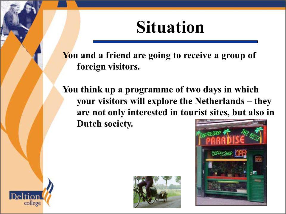 Situation You and a friend are going to receive a group of foreign visitors.