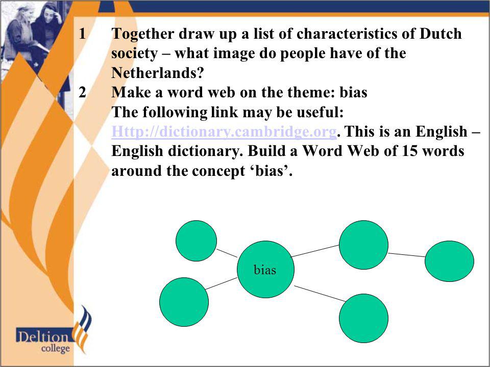 1Together draw up a list of characteristics of Dutch society – what image do people have of the Netherlands.