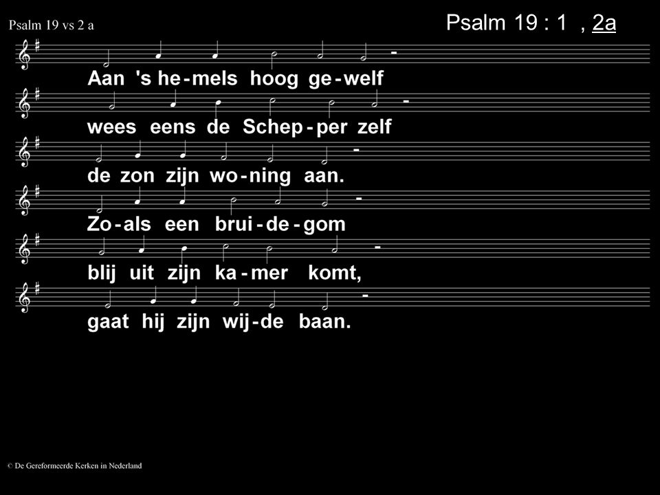 Psalm 19 : 1, 2a
