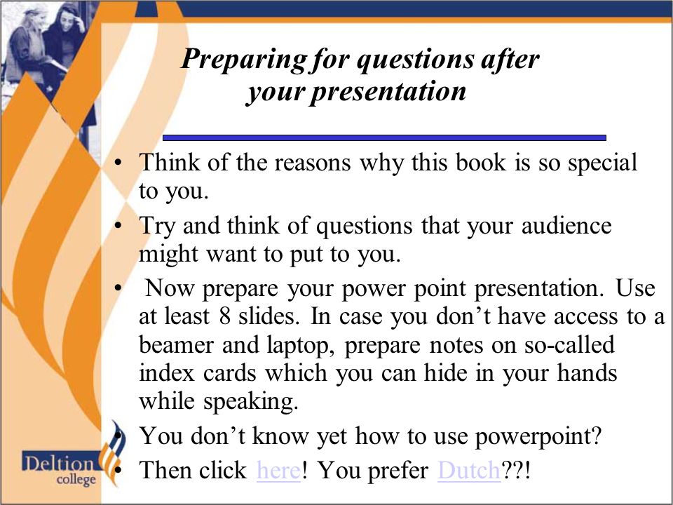 Preparing for questions after your presentation Think of the reasons why this book is so special to you.