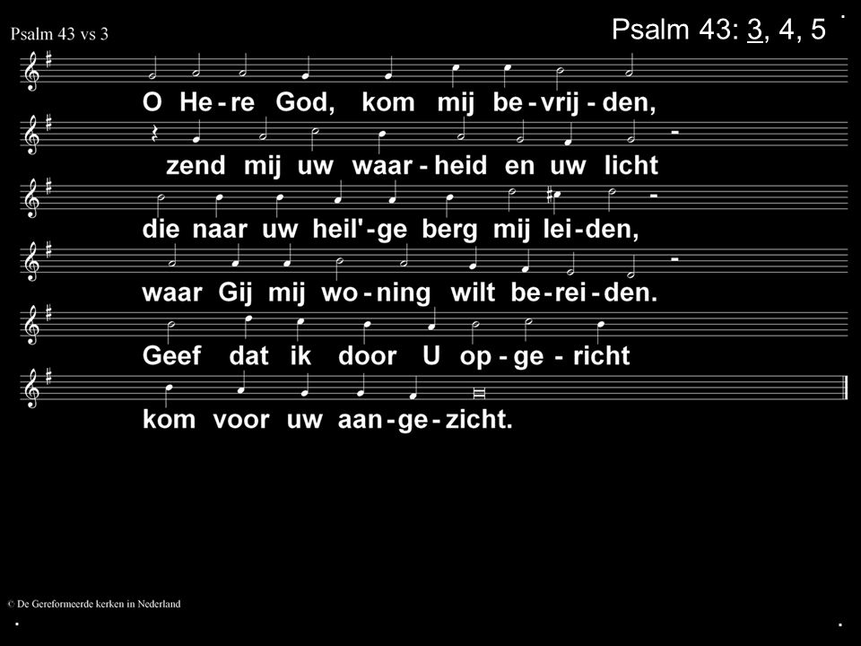 ... Psalm 43: 3, 4, 5