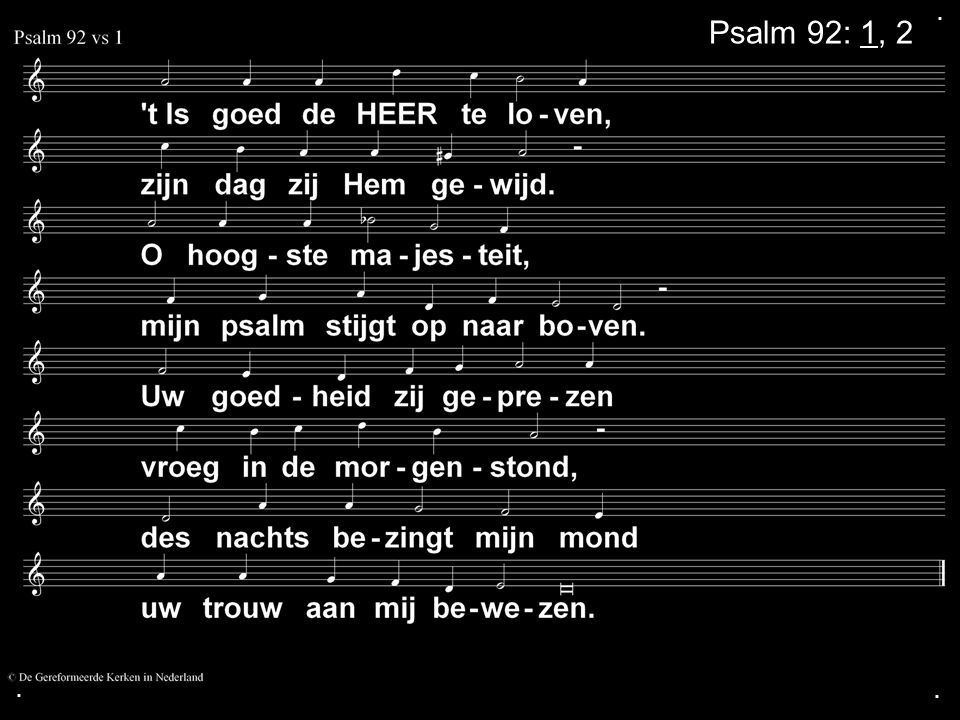 ... Psalm 92: 1, 2