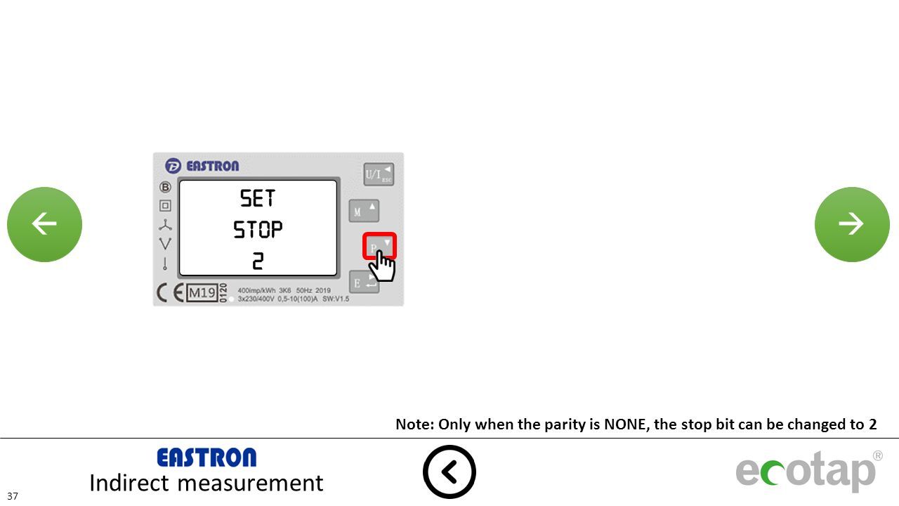  Indirect measurement 37 Set Stop 2 Note: Only when the parity is NONE, the stop bit can be changed to 2