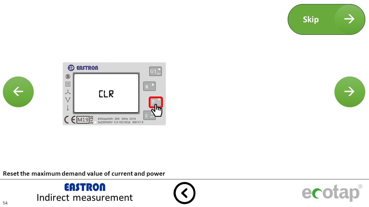  Indirect measurement 54 Reset the maximum demand value of current and power CLr  Skip