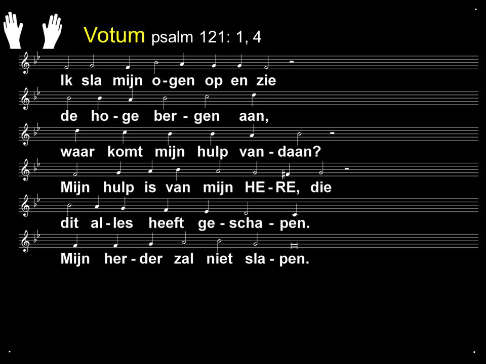Votum psalm 121: 1, 4....