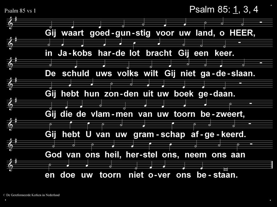 ... Psalm 85: 1, 3, 4