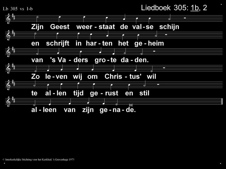 ... Liedboek 305: 1b, 2