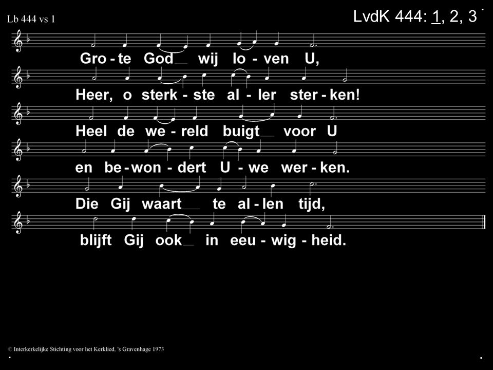... LvdK 444: 1, 2, 3