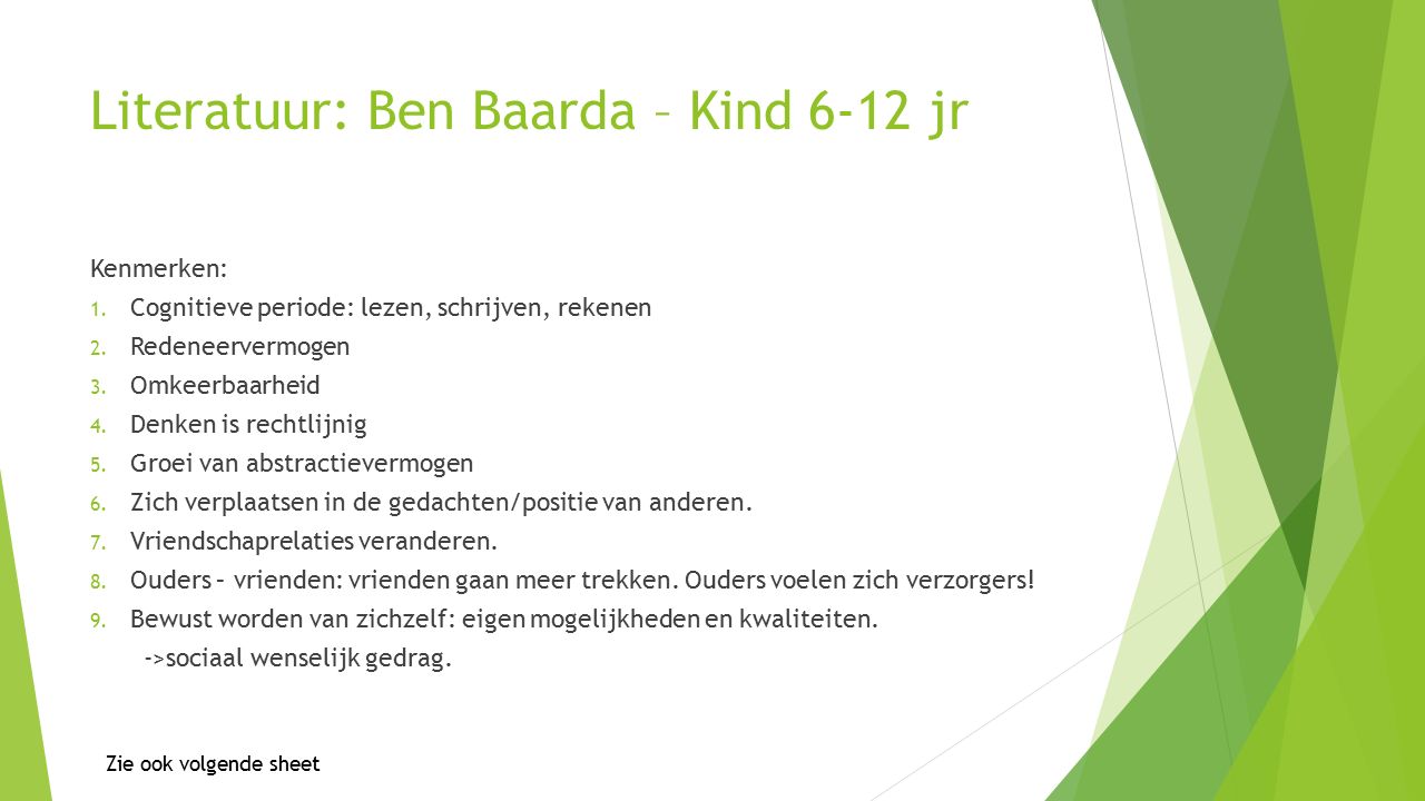 Literatuur: Ben Baarda – Kind 6-12 jr Kenmerken: 1.