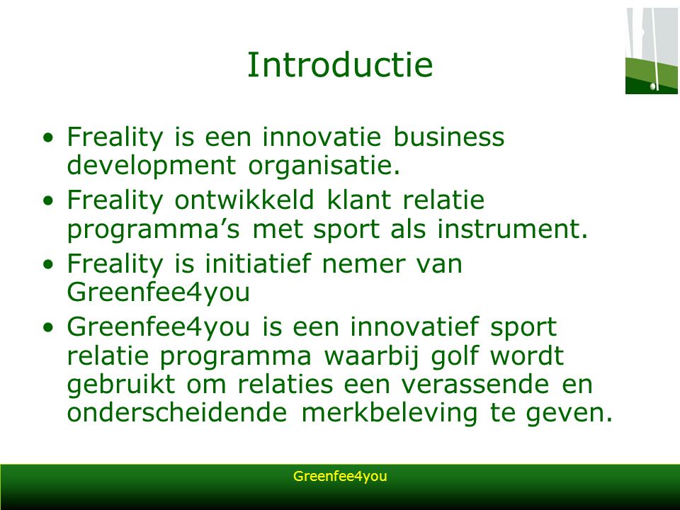Greenfee4you Introductie Freality is een innovatie business development organisatie.
