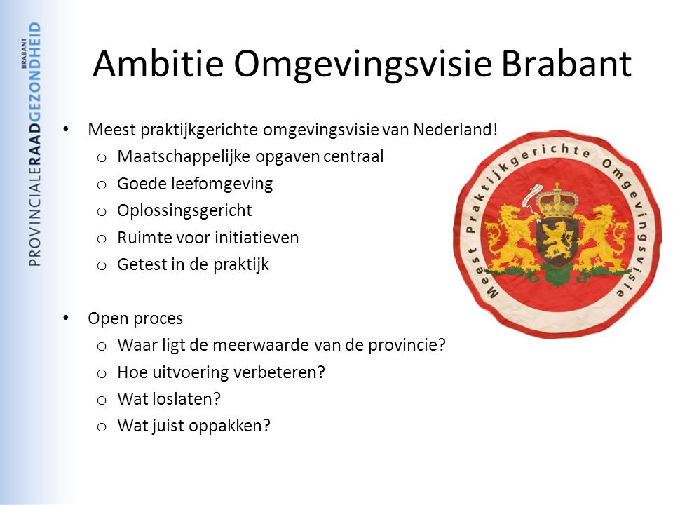 Ambitie Omgevingsvisie Brabant Meest praktijkgerichte omgevingsvisie van Nederland.
