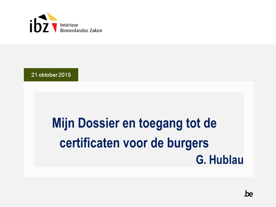 G. Hublau Mijn Dossier en toegang tot de certificaten voor de burgers 21 oktober 2015