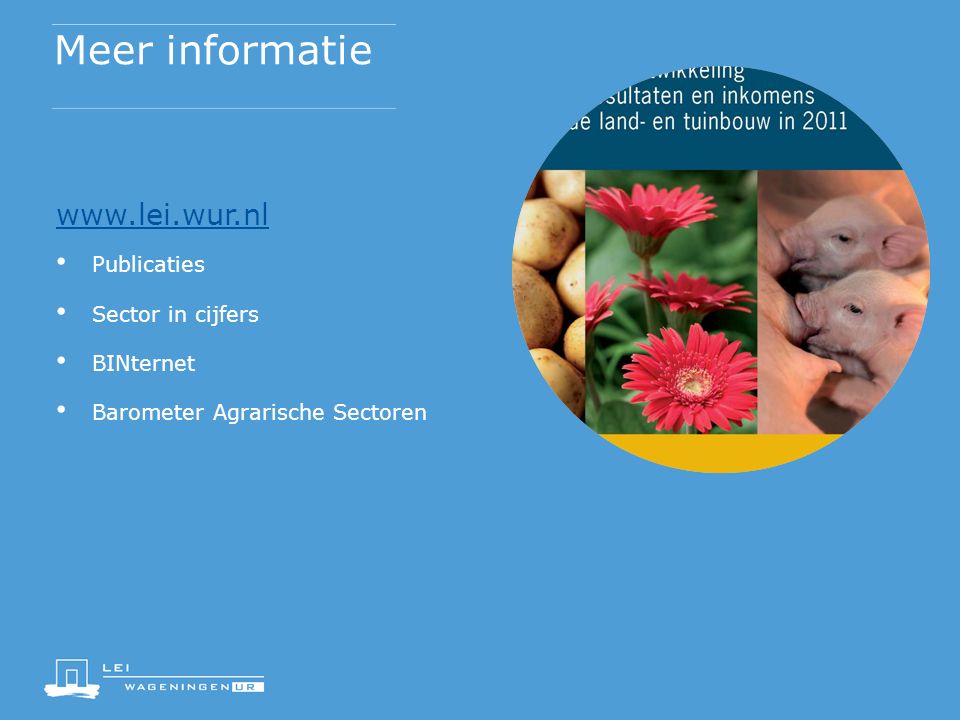 Meer informatie   Publicaties Sector in cijfers BINternet Barometer Agrarische Sectoren