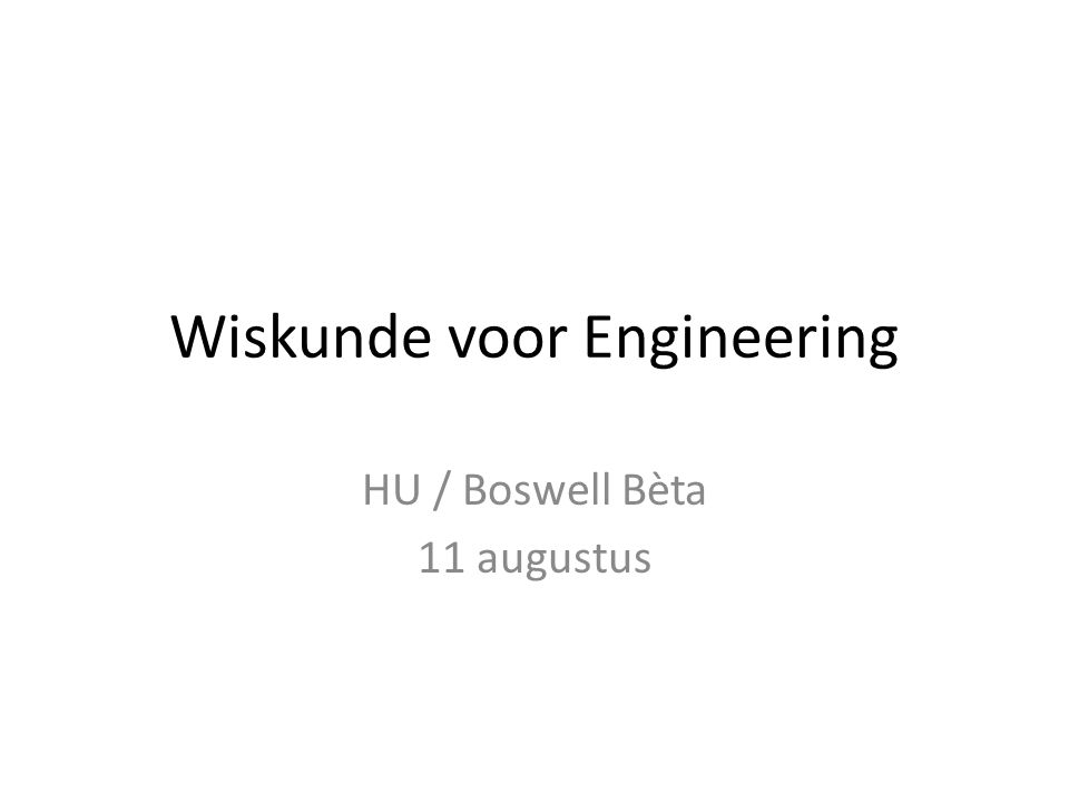 Wiskunde voor Engineering HU / Boswell Bèta 11 augustus