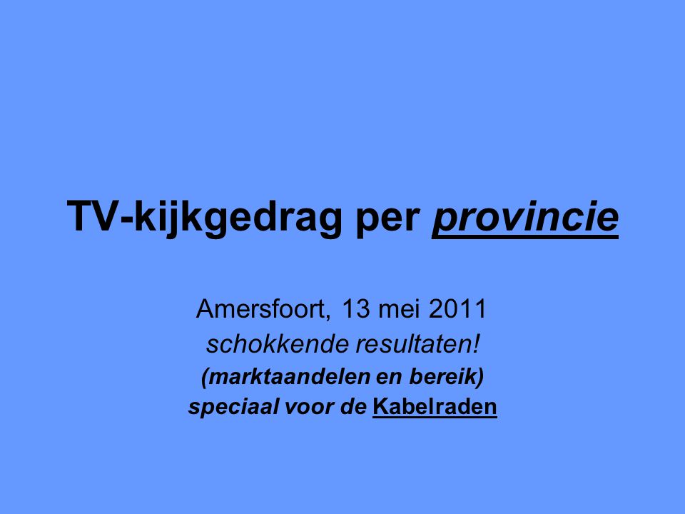 TV-kijkgedrag per provincie Amersfoort, 13 mei 2011 schokkende resultaten.