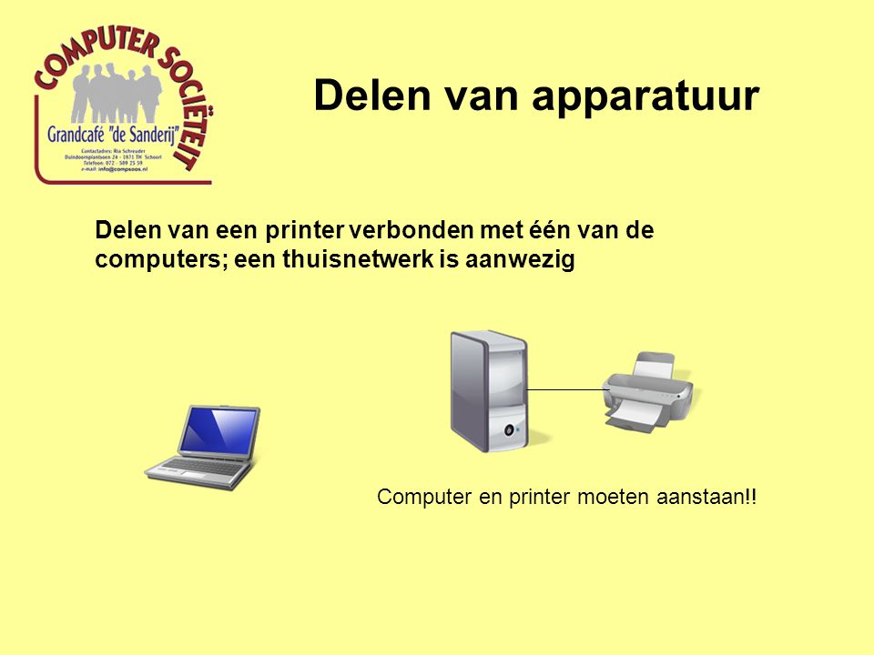 Delen van apparatuur Delen van een printer verbonden met één van de computers; een thuisnetwerk is aanwezig Computer en printer moeten aanstaan!!