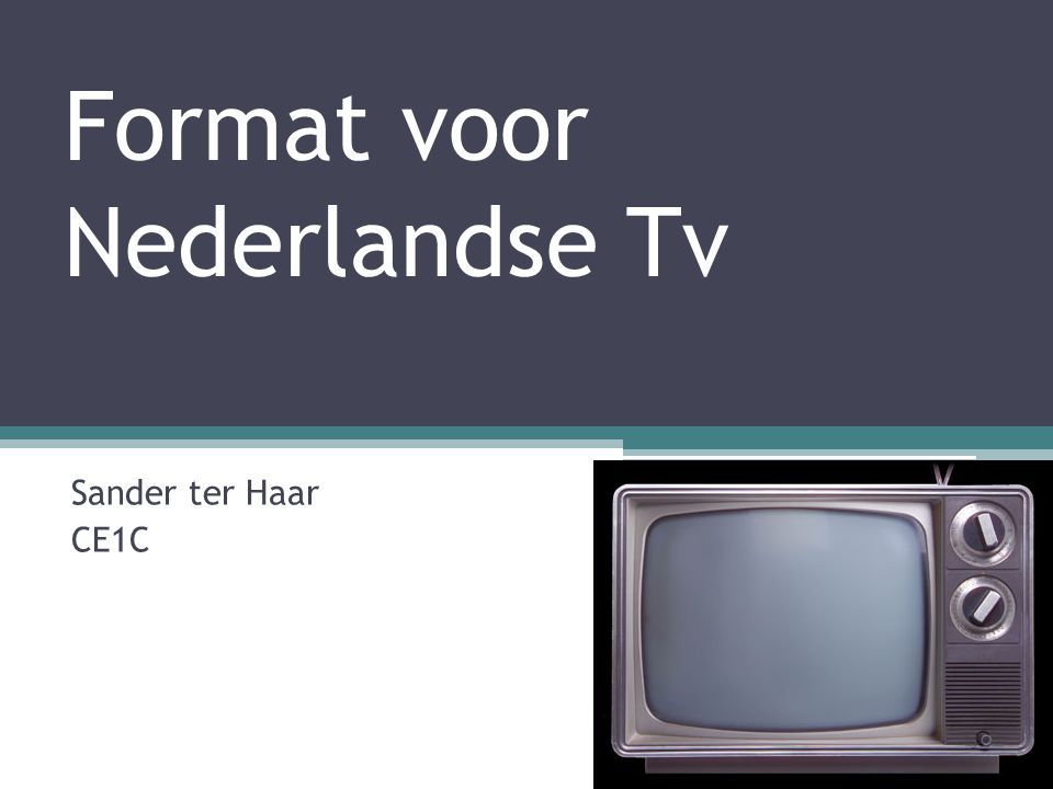 Format voor Nederlandse Tv Sander ter Haar CE1C