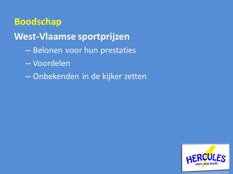 West-Vlaamse sportprijzen – Belonen voor hun prestaties – Voordelen – Onbekenden in de kijker zetten Boodschap