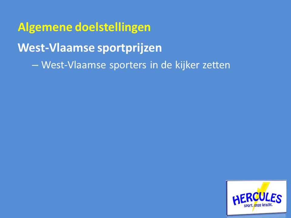 West-Vlaamse sportprijzen – West-Vlaamse sporters in de kijker zetten Algemene doelstellingen