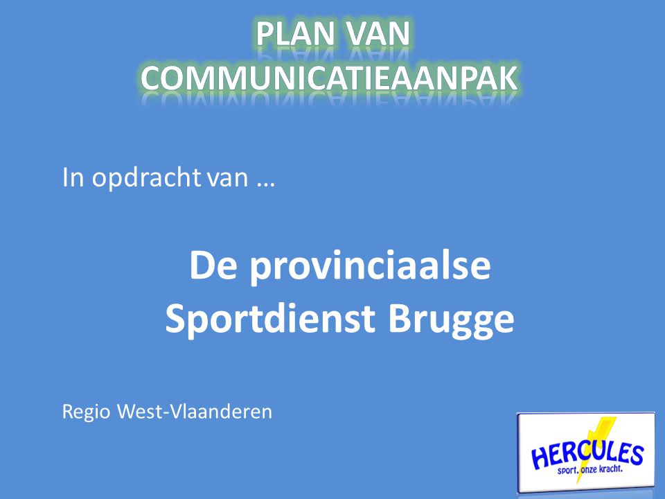 In opdracht van … De provinciaalse Sportdienst Brugge Regio West-Vlaanderen