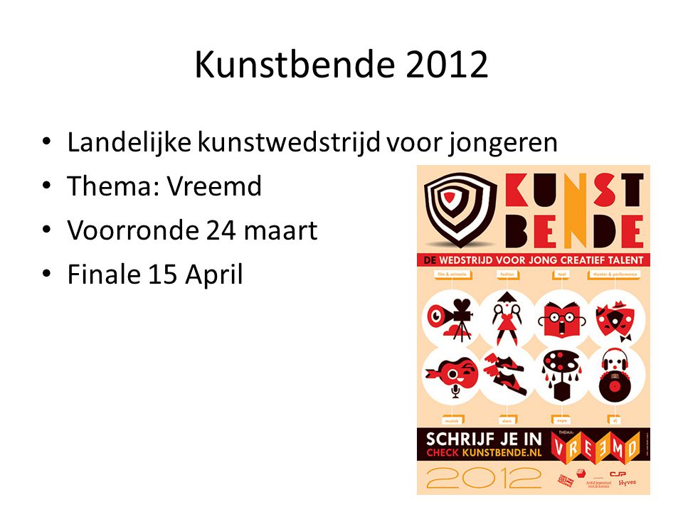 Kunstbende 2012 • Landelijke kunstwedstrijd voor jongeren • Thema: Vreemd • Voorronde 24 maart • Finale 15 April
