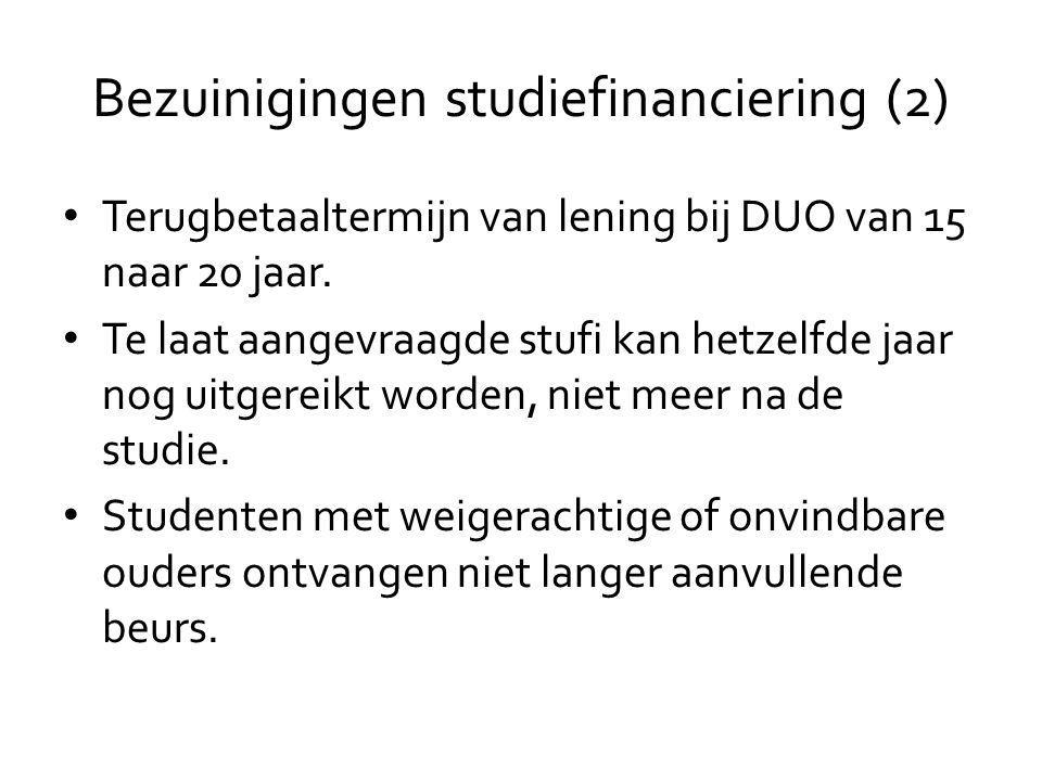Bezuinigingen studiefinanciering (2) • Terugbetaaltermijn van lening bij DUO van 15 naar 20 jaar.