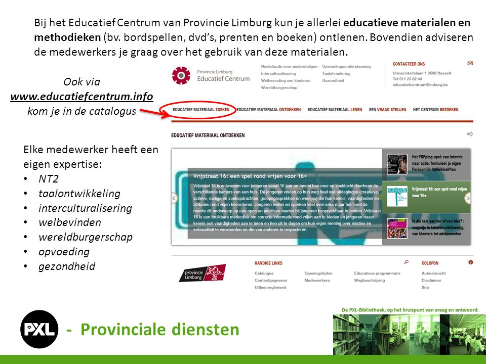 Bij het Educatief Centrum van Provincie Limburg kun je allerlei educatieve materialen en methodieken (bv.