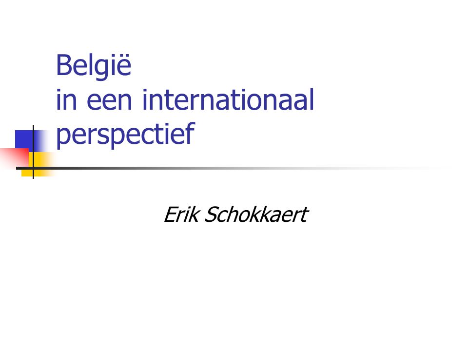 België in een internationaal perspectief Erik Schokkaert