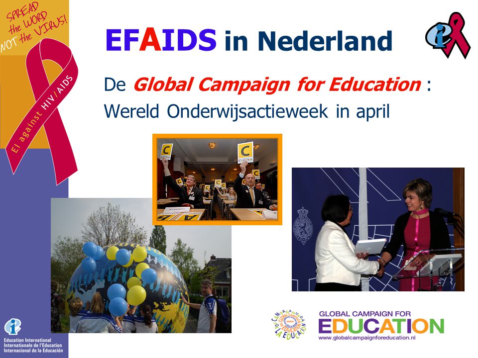 EF A IDS in Nederland De Global Campaign for Education : Wereld Onderwijsactieweek in april