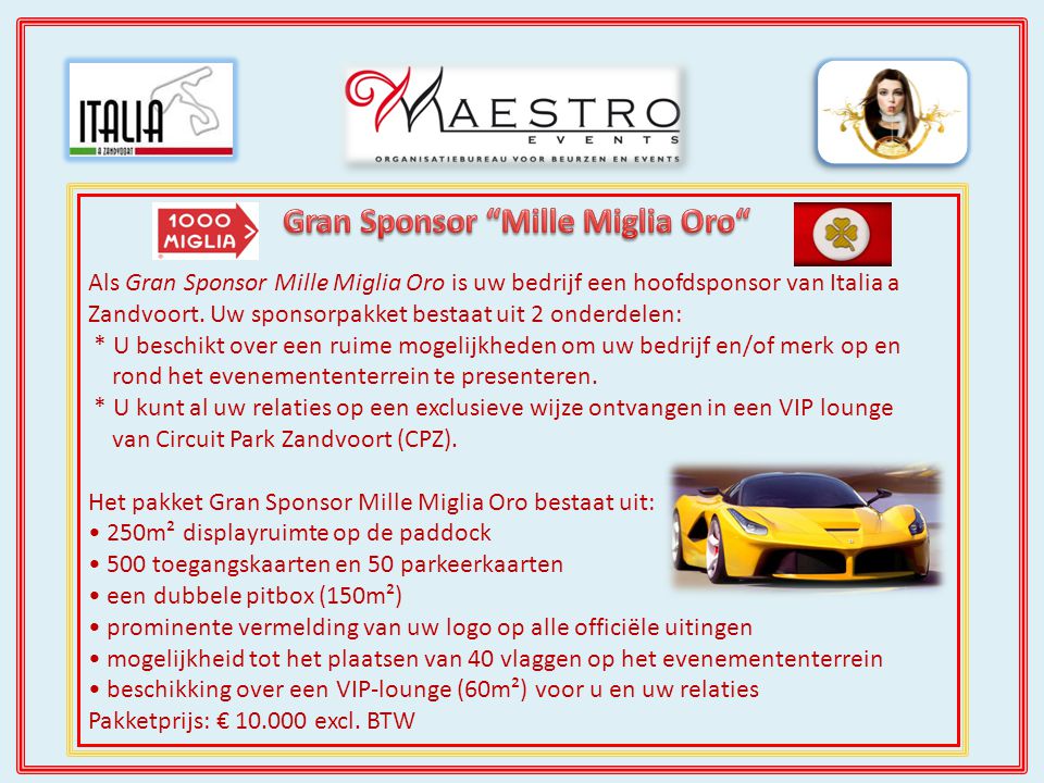Als Gran Sponsor Mille Miglia Oro is uw bedrijf een hoofdsponsor van Italia a Zandvoort.