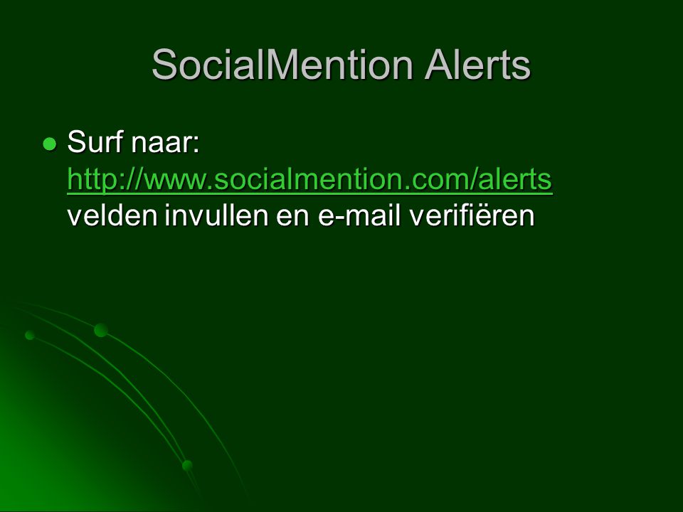 SocialMention Alerts  Surf naar:   velden invullen en  verifiëren