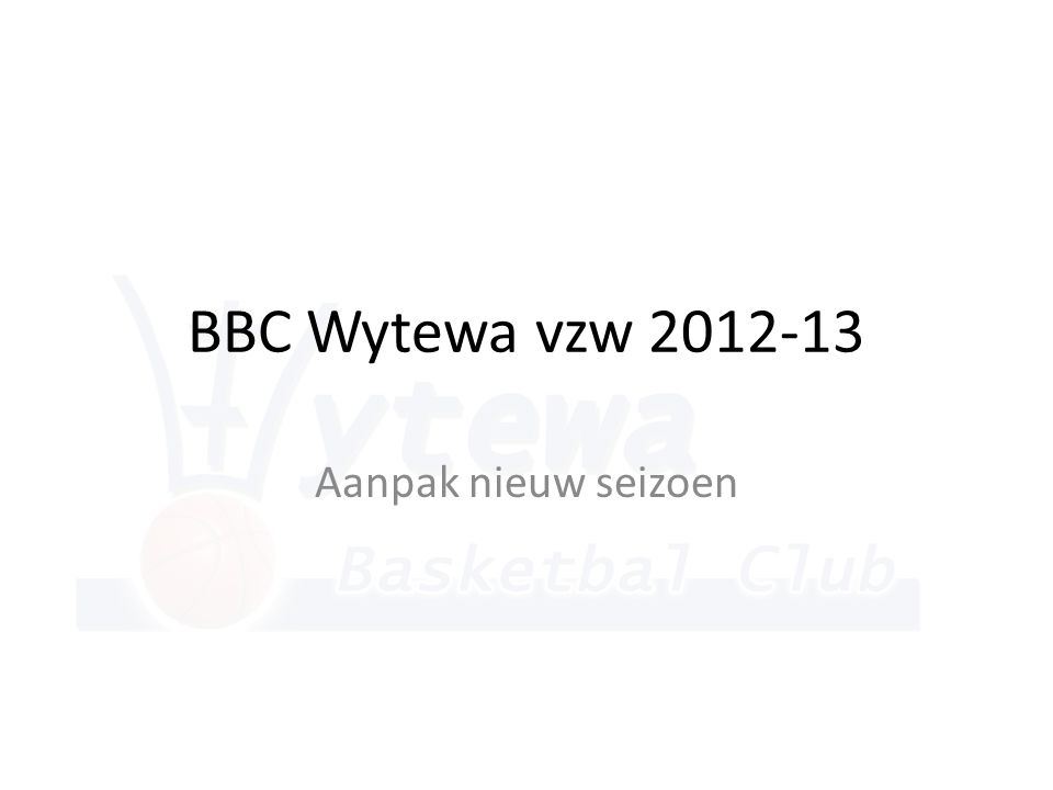 BBC Wytewa vzw Aanpak nieuw seizoen