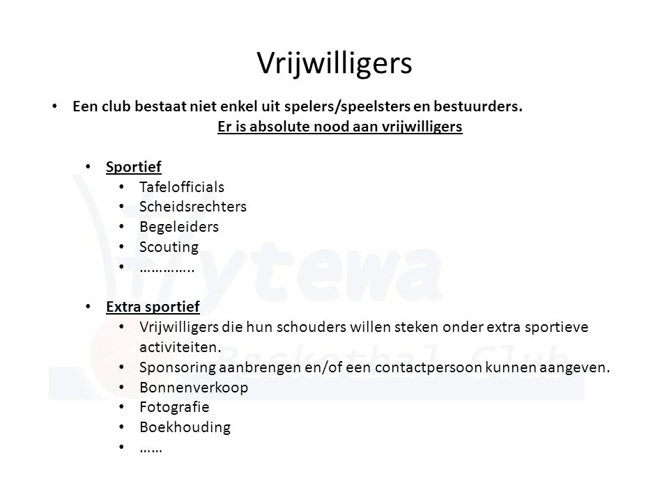 Vrijwilligers • Een club bestaat niet enkel uit spelers/speelsters en bestuurders.