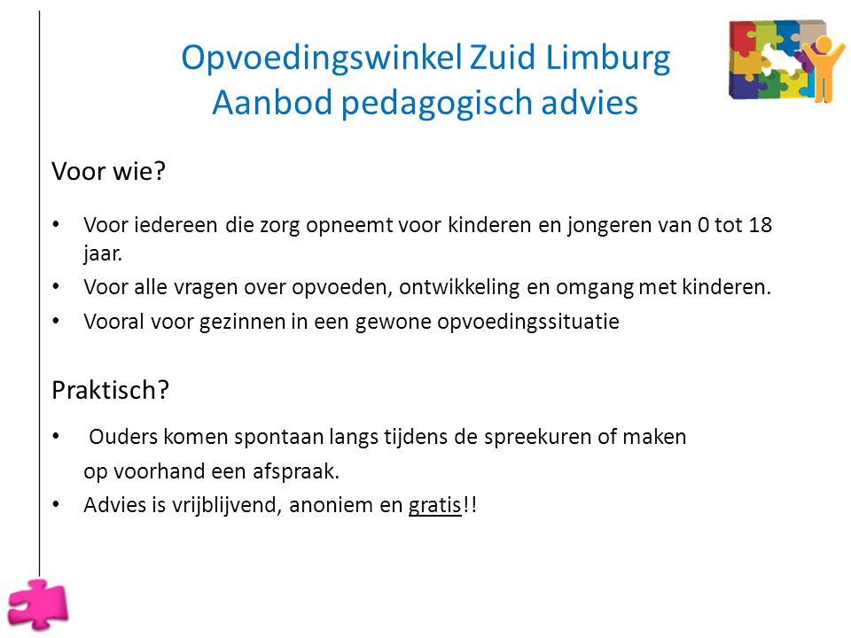 Opvoedingswinkel Zuid Limburg Aanbod pedagogisch advies Voor wie.