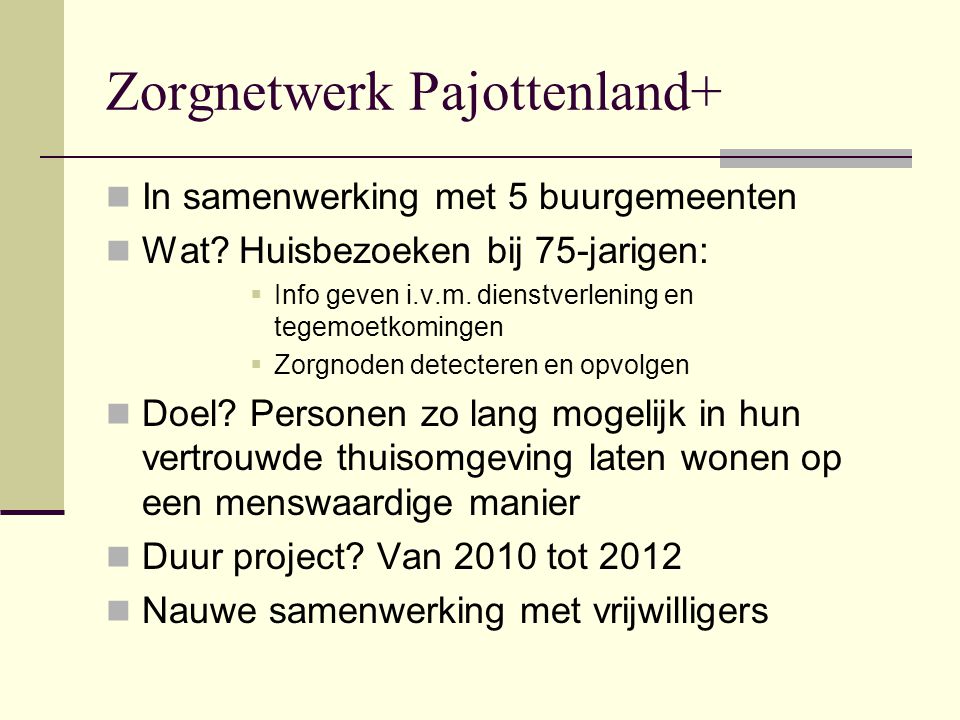 Zorgnetwerk Pajottenland+  In samenwerking met 5 buurgemeenten  Wat.