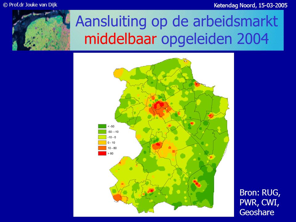 © Prof.dr Jouke van Dijk Ketendag Noord, Arbeidsvraag middelbaar opgeleiden 2004 Bron: RUG, PWR