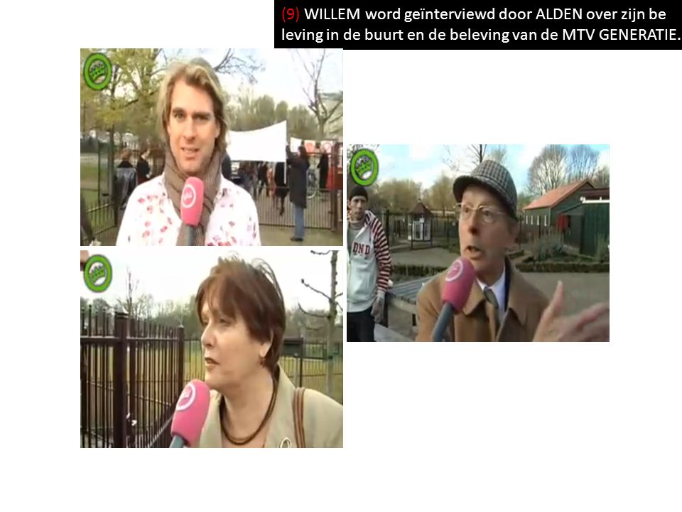 (9) WILLEM word geïnterviewd door ALDEN over zijn be leving in de buurt en de beleving van de MTV GENERATIE.