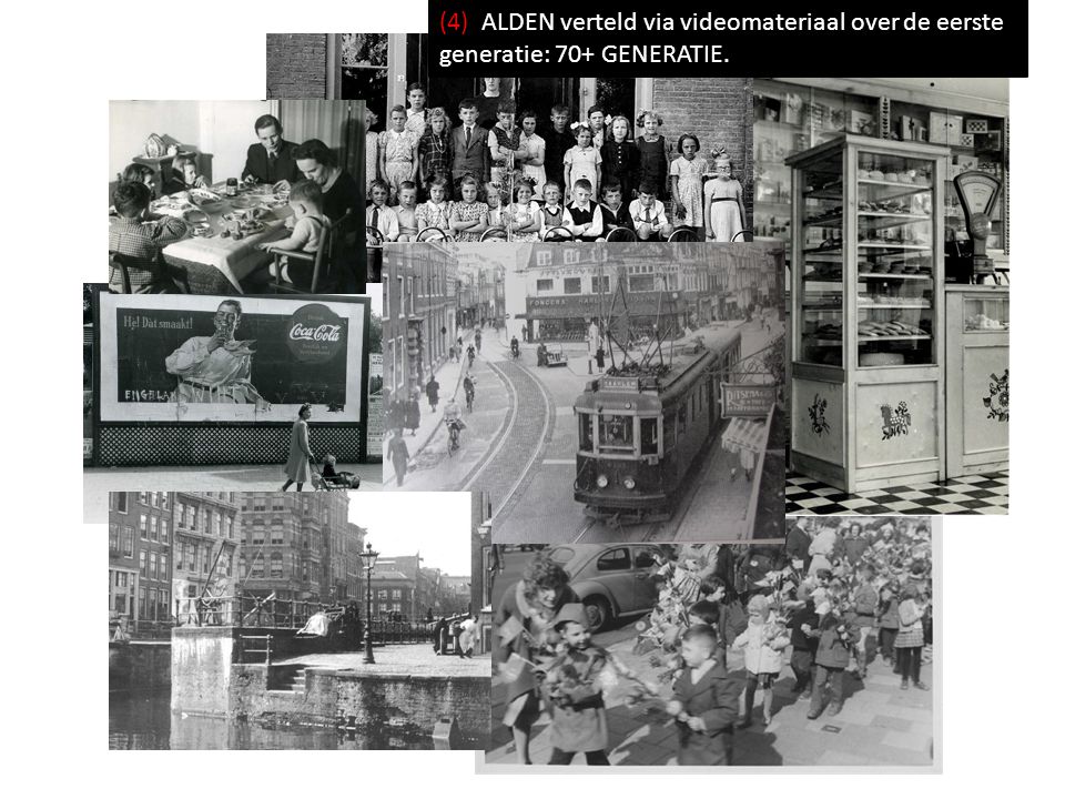 (4) ALDEN verteld via videomateriaal over de eerste generatie: 70+ GENERATIE.