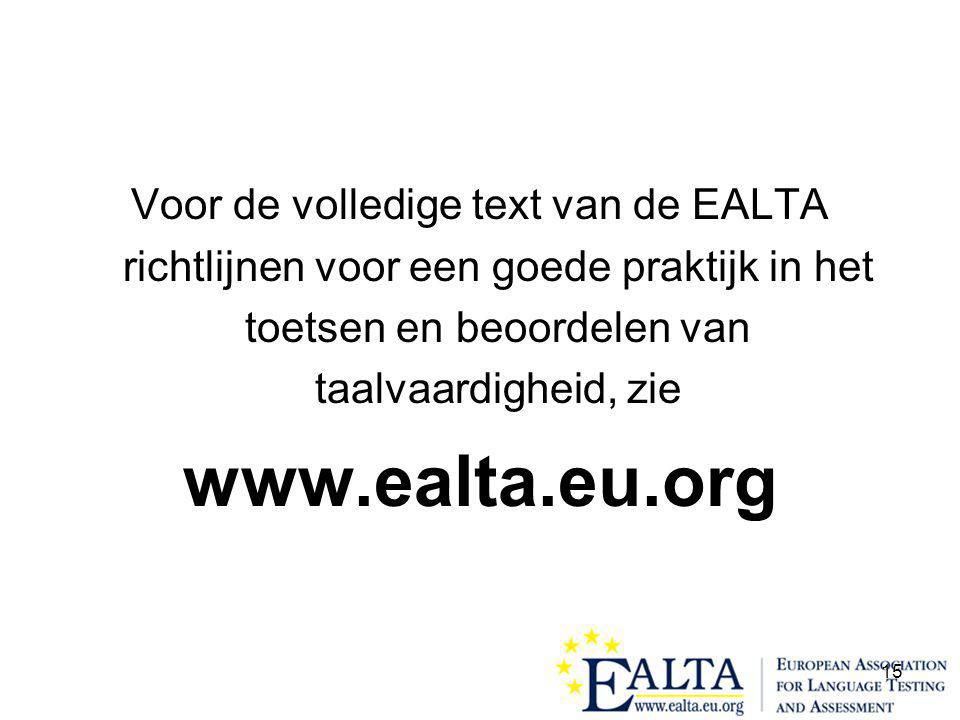15 Voor de volledige text van de EALTA richtlijnen voor een goede praktijk in het toetsen en beoordelen van taalvaardigheid, zie