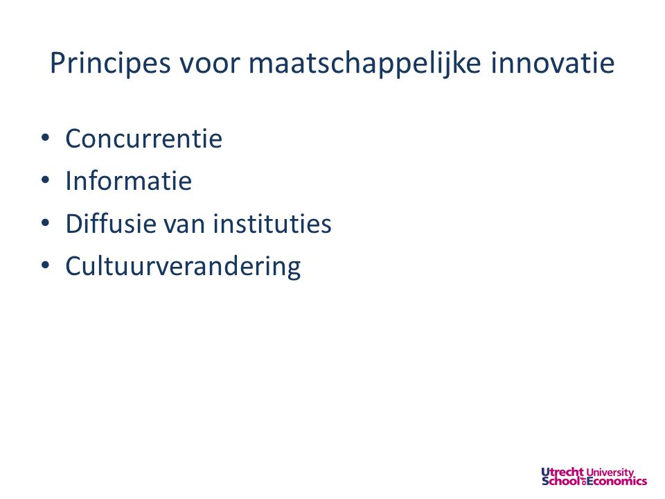 Principes voor maatschappelijke innovatie • Concurrentie • Informatie • Diffusie van instituties • Cultuurverandering