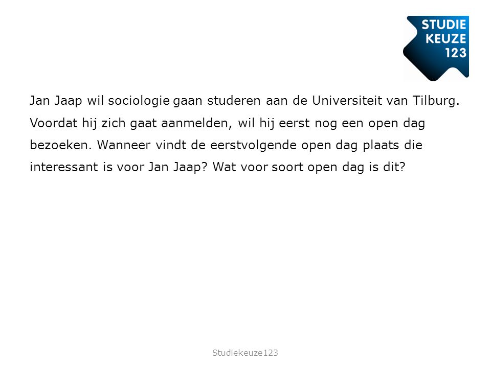 Jan Jaap wil sociologie gaan studeren aan de Universiteit van Tilburg.