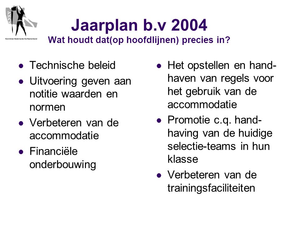 Jaarplan b.v 2004 Wat houdt dat(op hoofdlijnen) precies in.