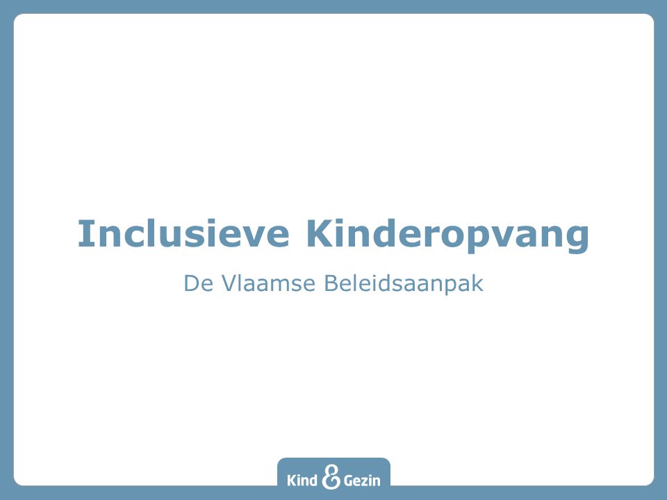 Inclusieve Kinderopvang De Vlaamse Beleidsaanpak