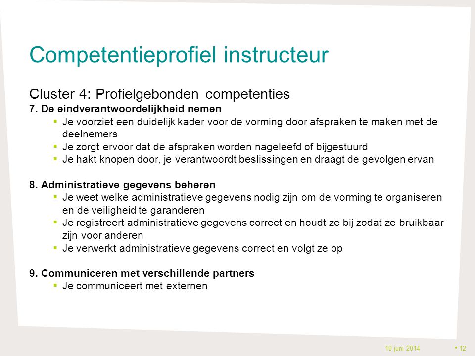 Competentieprofiel instructeur Cluster 4: Profielgebonden competenties 7.