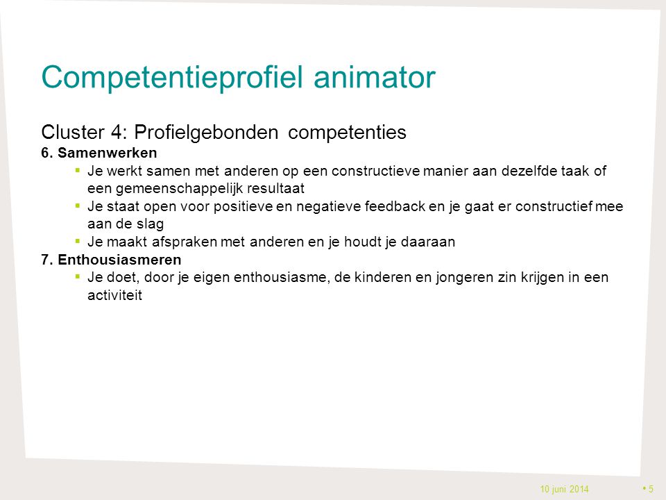 Competentieprofiel animator Cluster 4: Profielgebonden competenties 6.