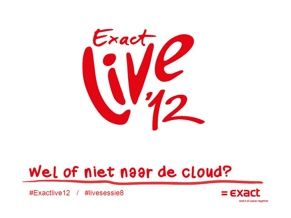 #Exactlive12 / #livesessie8 Wel of niet naar de cloud