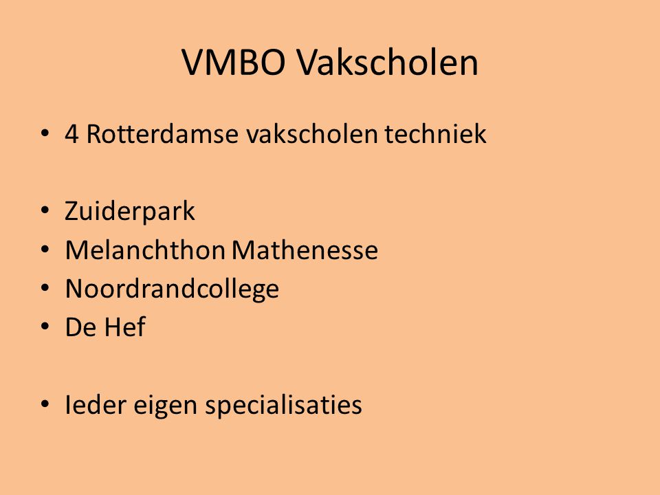 VMBO Vakscholen • 4 Rotterdamse vakscholen techniek • Zuiderpark • Melanchthon Mathenesse • Noordrandcollege • De Hef • Ieder eigen specialisaties