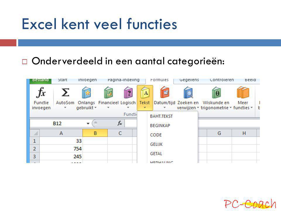 Excel kent veel functies  Onderverdeeld in een aantal categorieën: