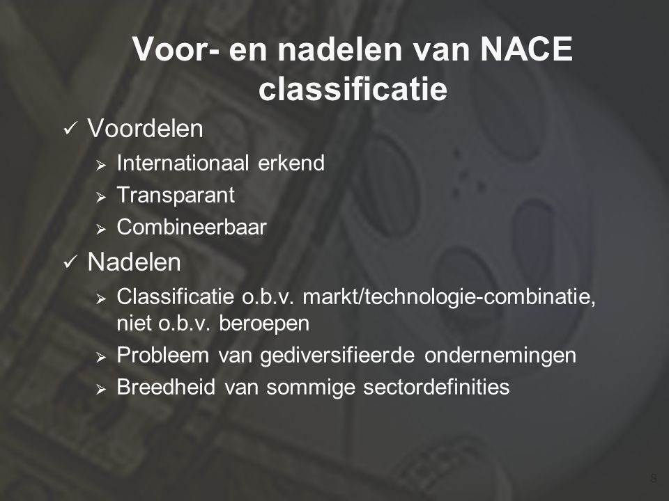 8 Voor- en nadelen van NACE classificatie  Voordelen  Internationaal erkend  Transparant  Combineerbaar  Nadelen  Classificatie o.b.v.