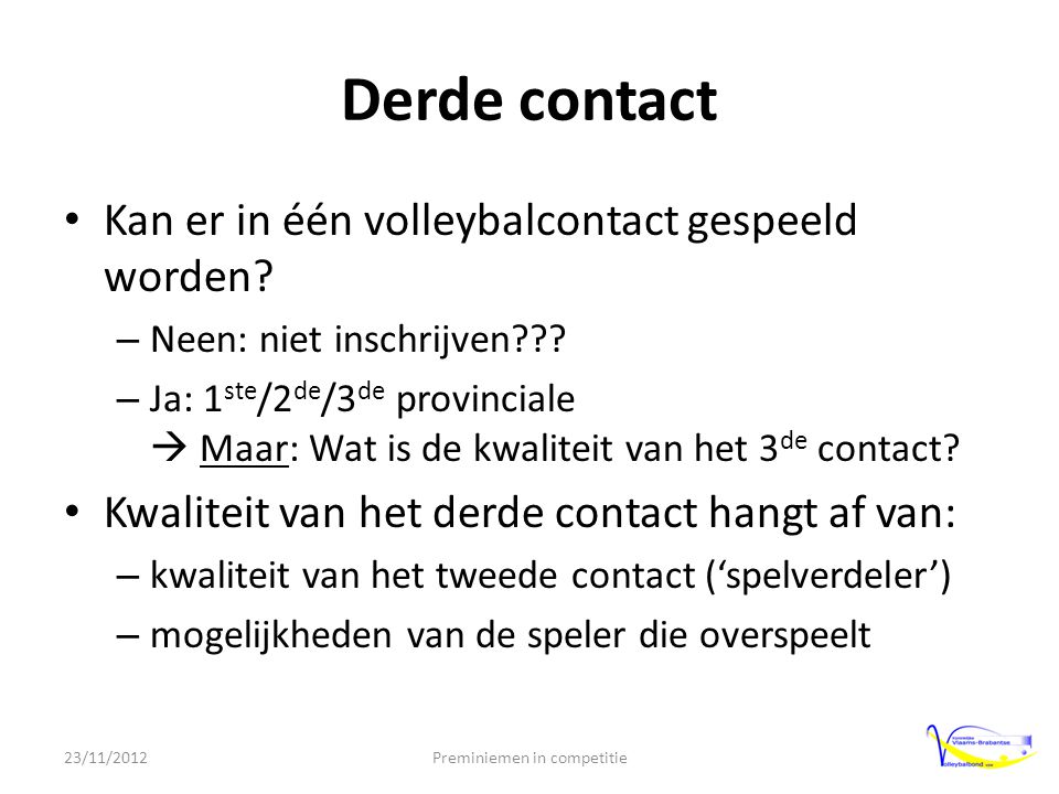 Derde contact • Kan er in één volleybalcontact gespeeld worden.